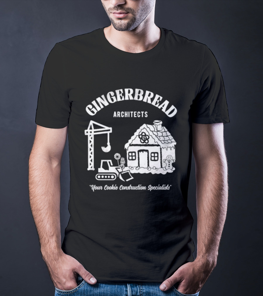 Gingerbread Architects Your Cookie Construction Specialists T-Shirt