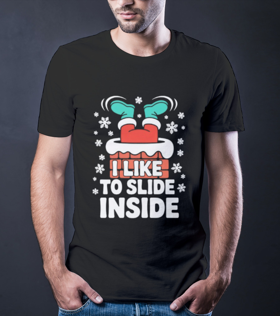 I Like To Slide Inside Funny Santa Chimney Christmas Holiday Sublimation T-Shirt