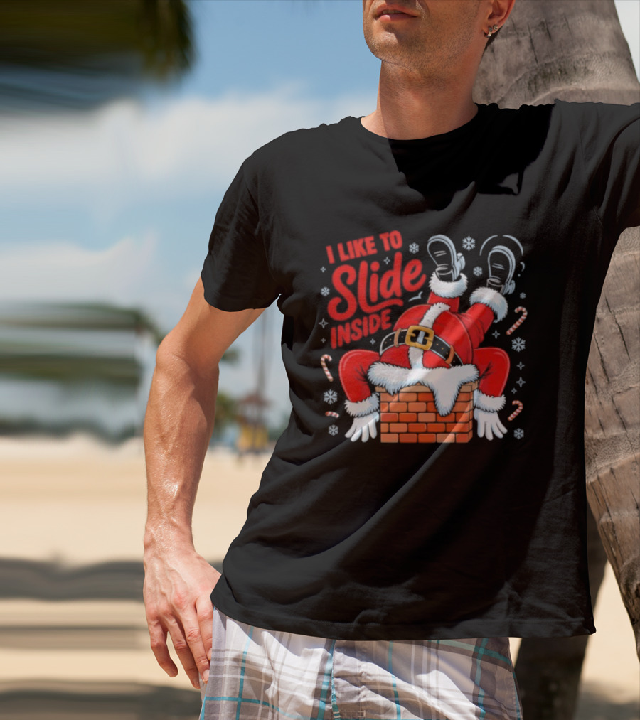 I Like To Slide Inside Santa Christmas Chimney Humor T-Shirt