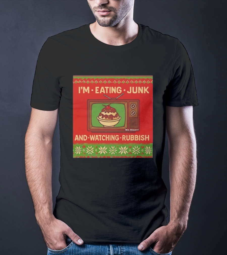 I'm Eating Junk And Ing Rubbish Christmas TV Retro Ugly Sweater T-Shirt