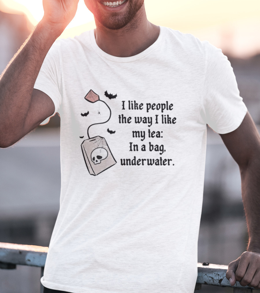 I Like People The Way I Like My Tea Skull Teabag Halloween Bats T-Shirt