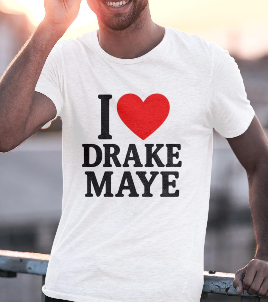 I Love Drake Maye New England Patriots NFL Football 2025 Fan Favorite T-Shirt