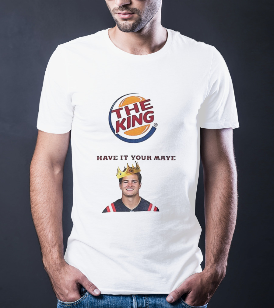 The King Have It Your Maye Burger King Parody T-Shirt