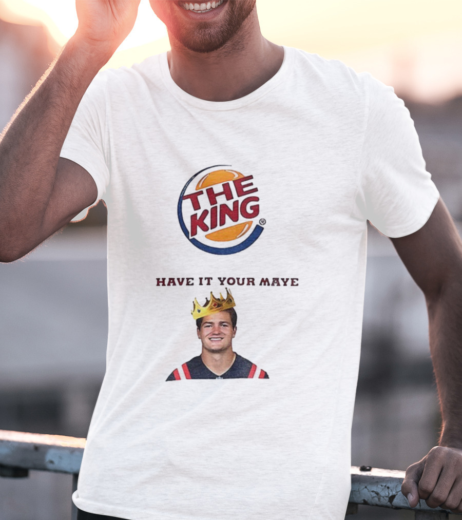 The King Have It Your Maye Burger King Parody T-Shirt