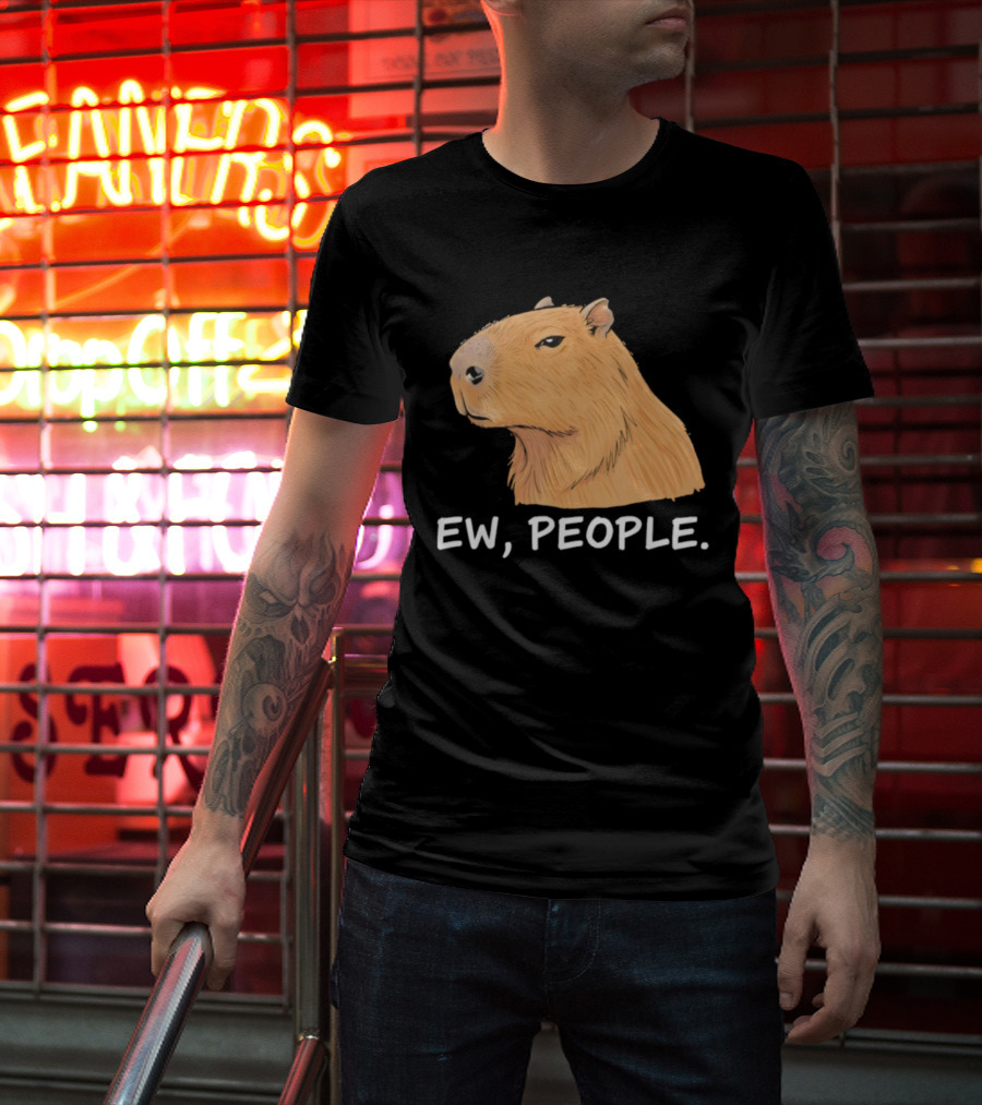 Capybara Ew People Funny Sarcastic Humor Meme T-Shirt