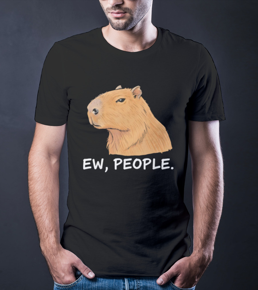 Capybara Ew People Funny Sarcastic Humor Meme T-Shirt