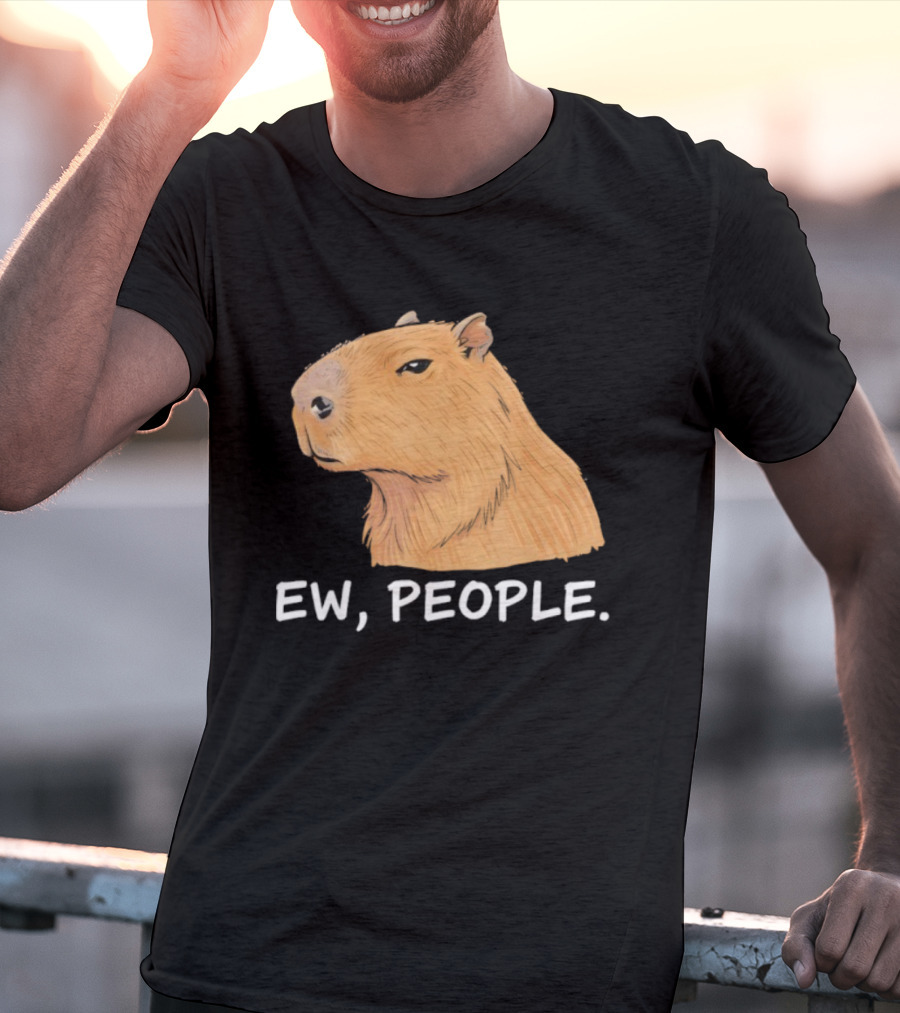 Capybara Ew People Funny Sarcastic Humor Meme T-Shirt