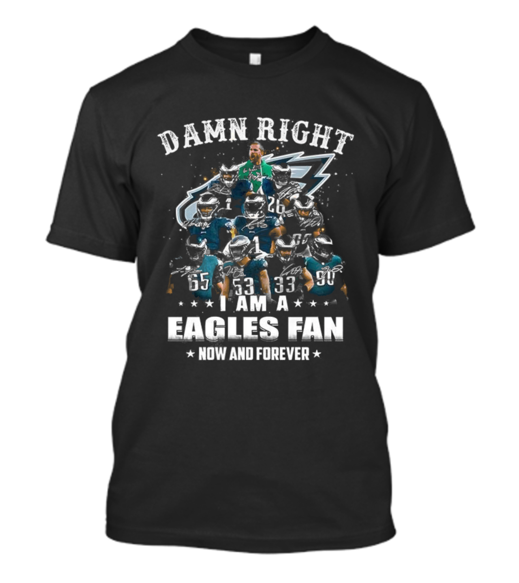 Damn Right I Am A Philadelphia Eagles Fan Now And Forever T-Shirt