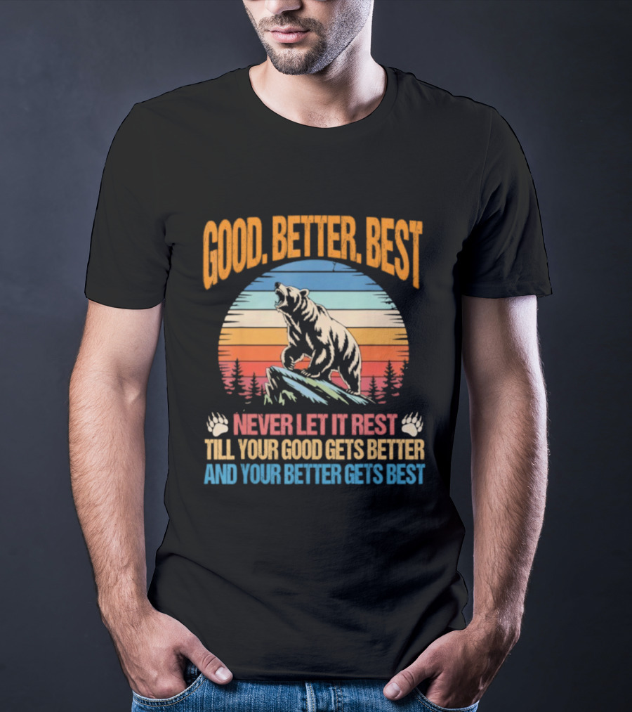 Good Better Best Never Let It Rest Bear Motivational Saying With Sunrise Background T-Shirt
