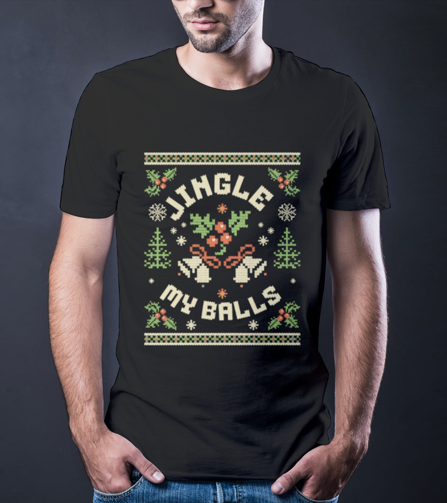 Jingle My Balls Funny Christmas Festive Sweater Bells Holly Snowflakes Trees T-Shirt