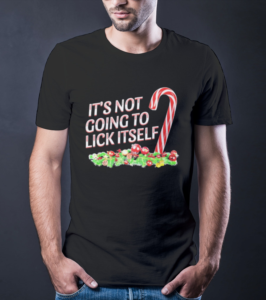 It's Not Going To Lick Itself Christmas Candy Cane Festive Humor T-Shirt