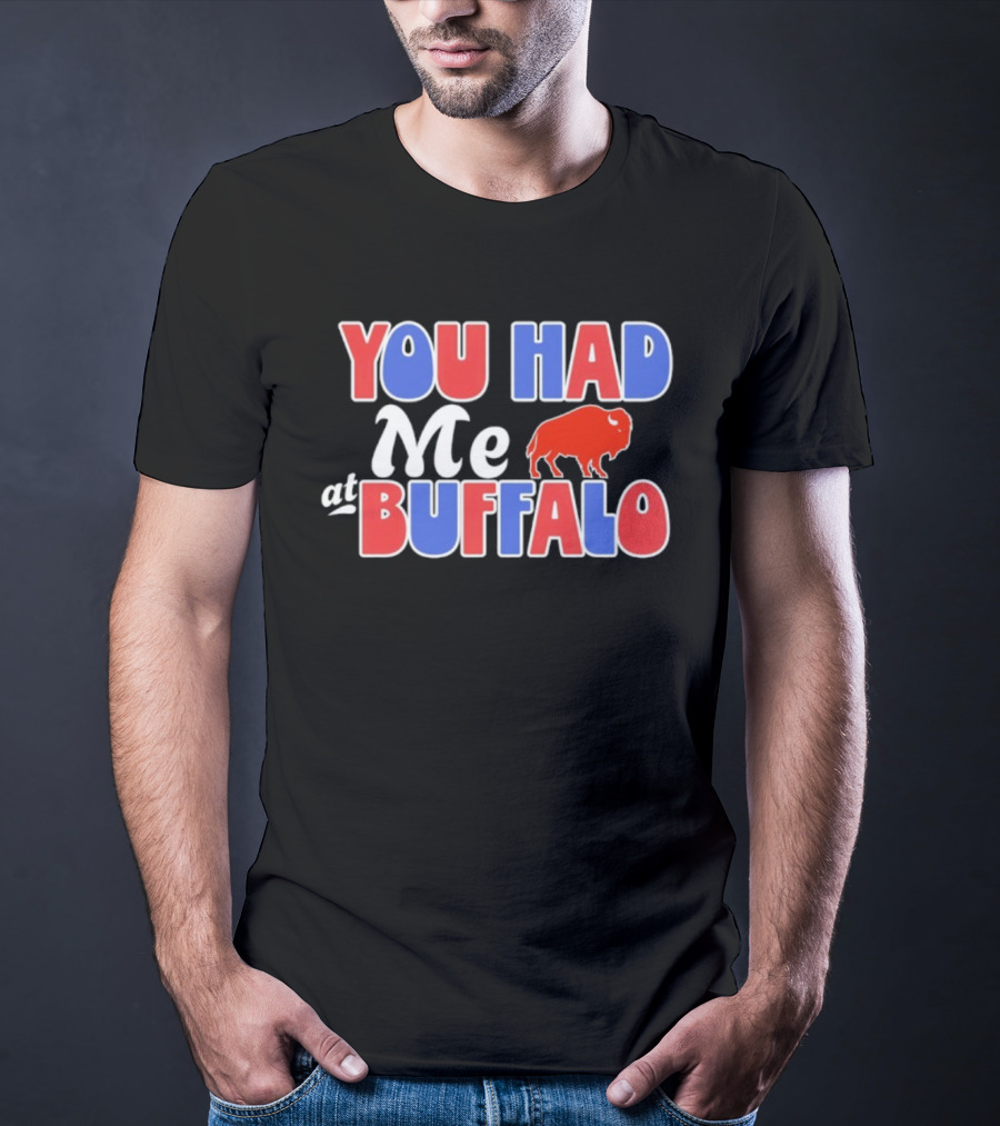 You Had Me At Buffalo Football Spirit T-Shirt