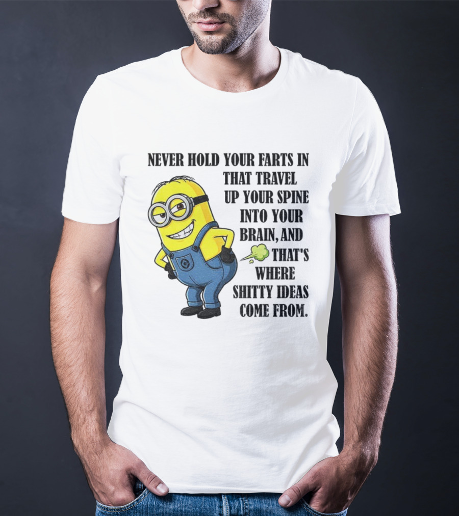 Minion Never Hold Your Farts In Funny Quote Humorous Saying T-Shirt