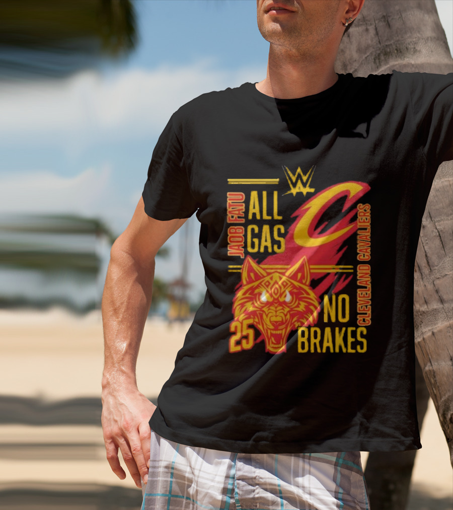 Cleveland Cavaliers Jacob Fatu All Gas No Brakes 25 WWE 2025 T-Shirt