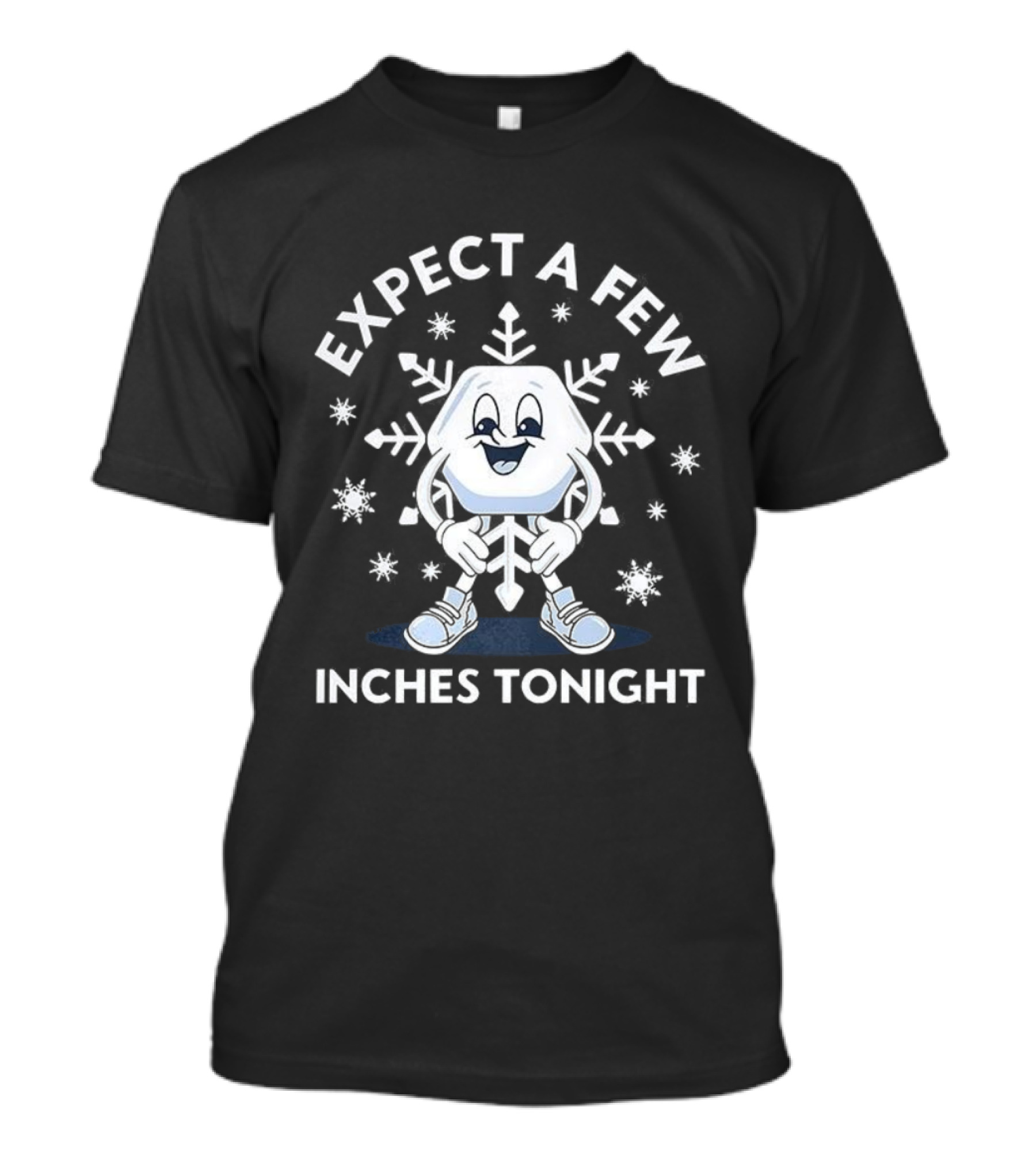 Expect A Few Inches Tonight Snowflake Character With Face T-Shirt