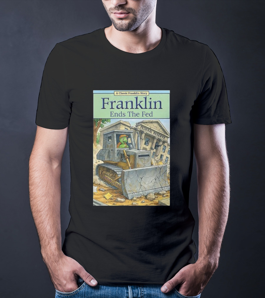 Franklin Bulldozer Federal Reserve A Classic Franklin Story T-Shirt