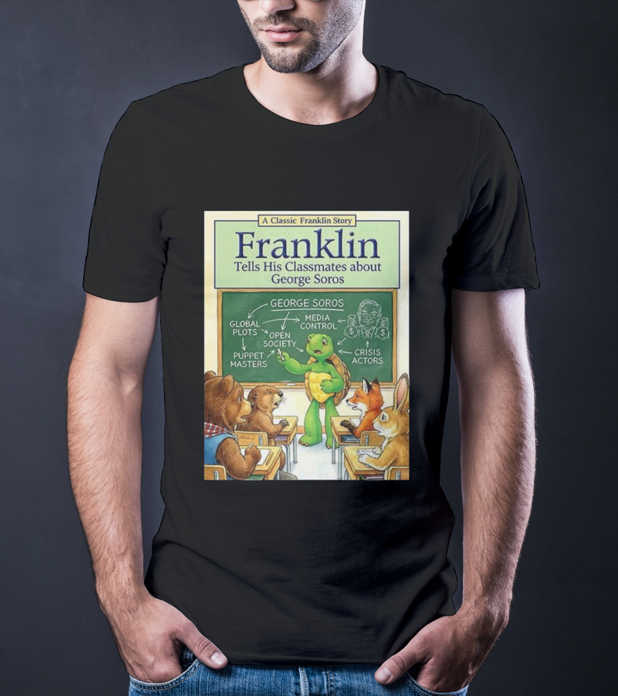 Franklin Tells His Classmates About George Soros Open Society And Media Control T-Shirt