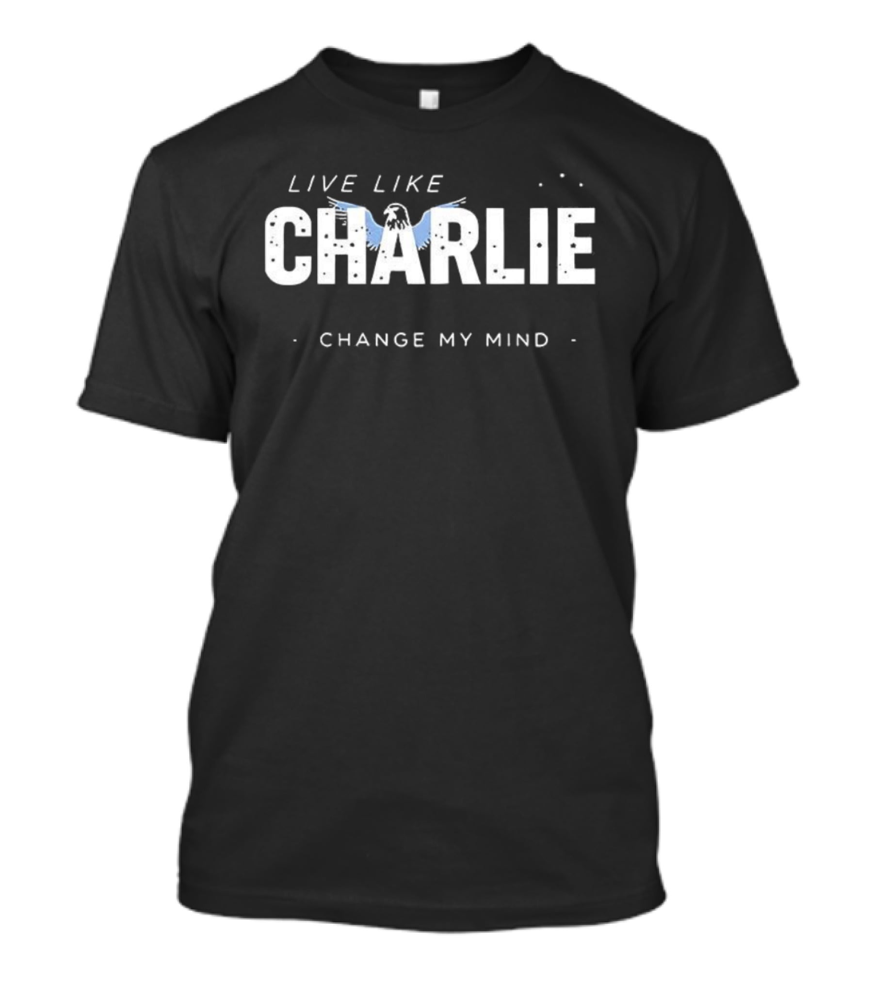 Live Like Charlie Angel Wings Change My Mind T-Shirt