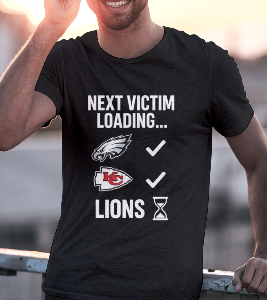 Next Victim Loading Eagles Chiefs Lions Hourglass T-Shirt