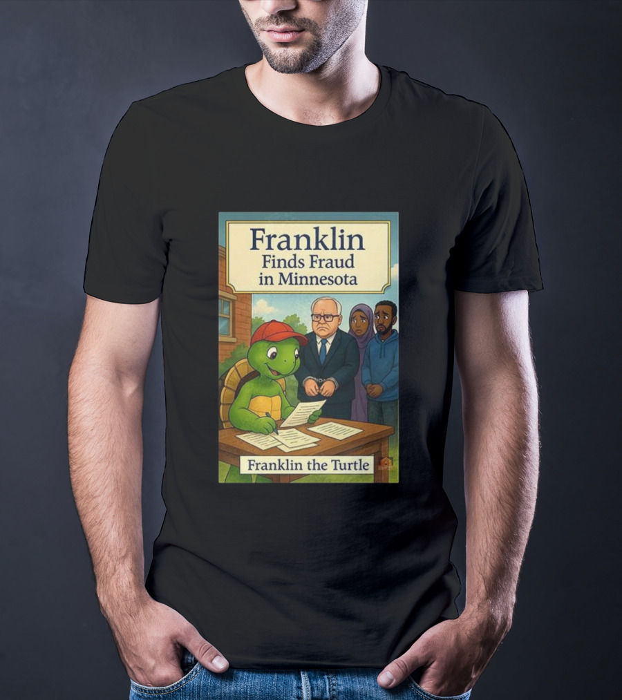 Franklin Finds Fraud In Minnesota Franklin The Turtle T-Shirt