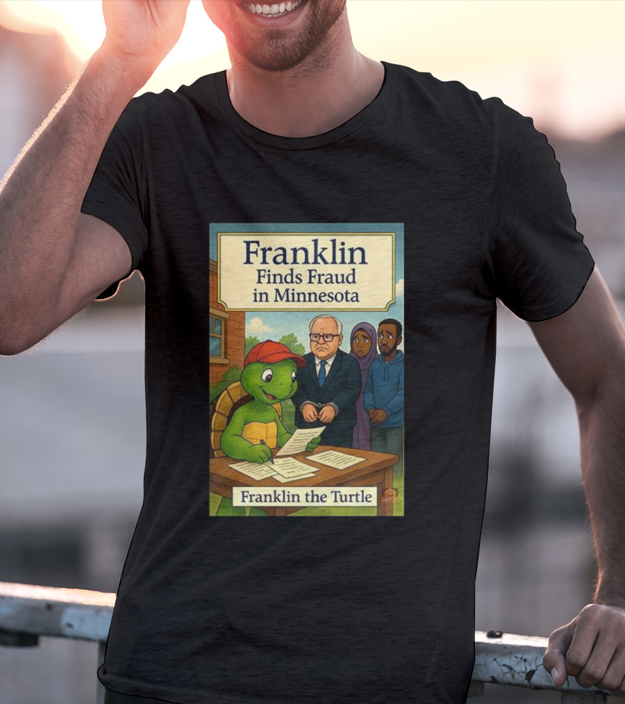 Franklin Finds Fraud In Minnesota Franklin The Turtle T-Shirt