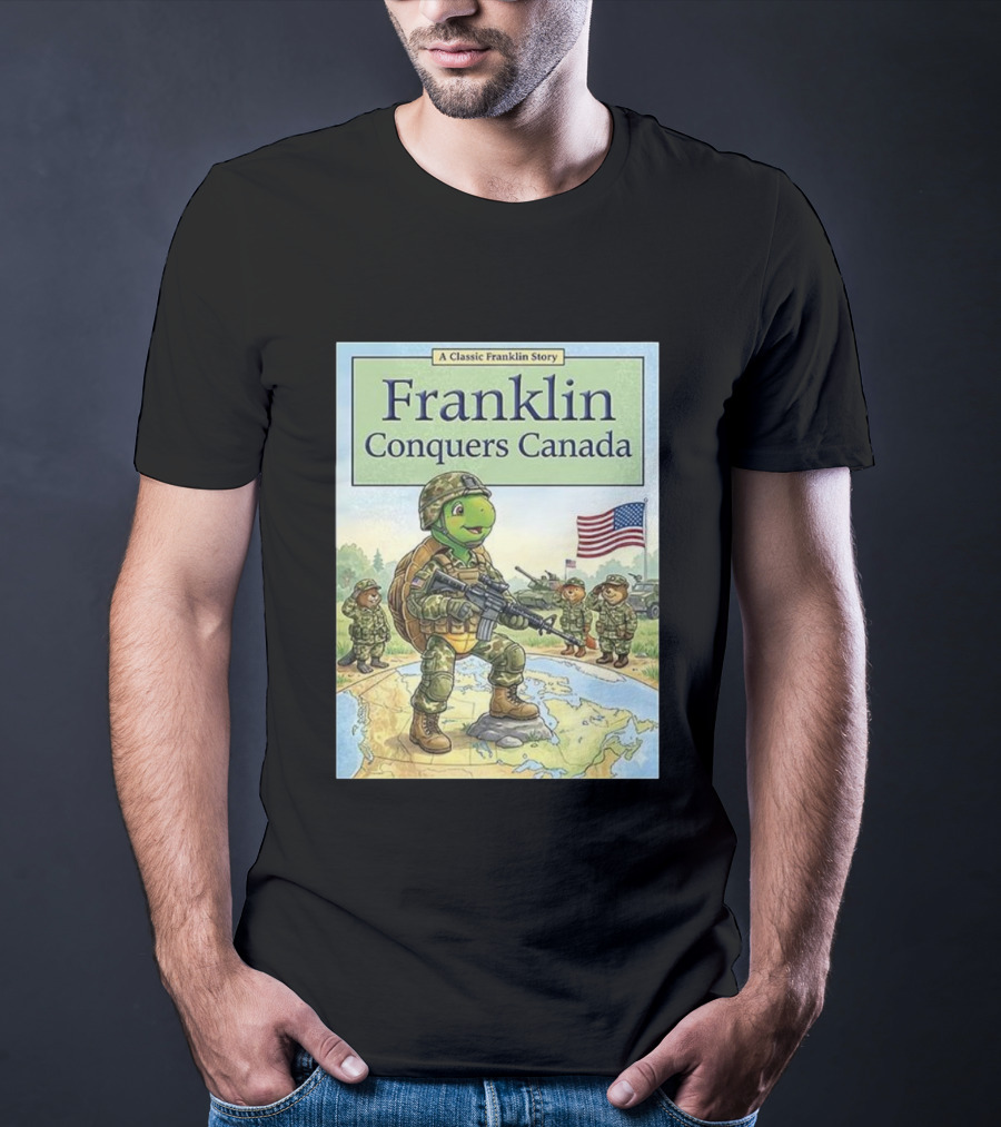 A Classic Franklin Story Franklin Conquers Canada American Flag Soldier Turtle T-Shirt