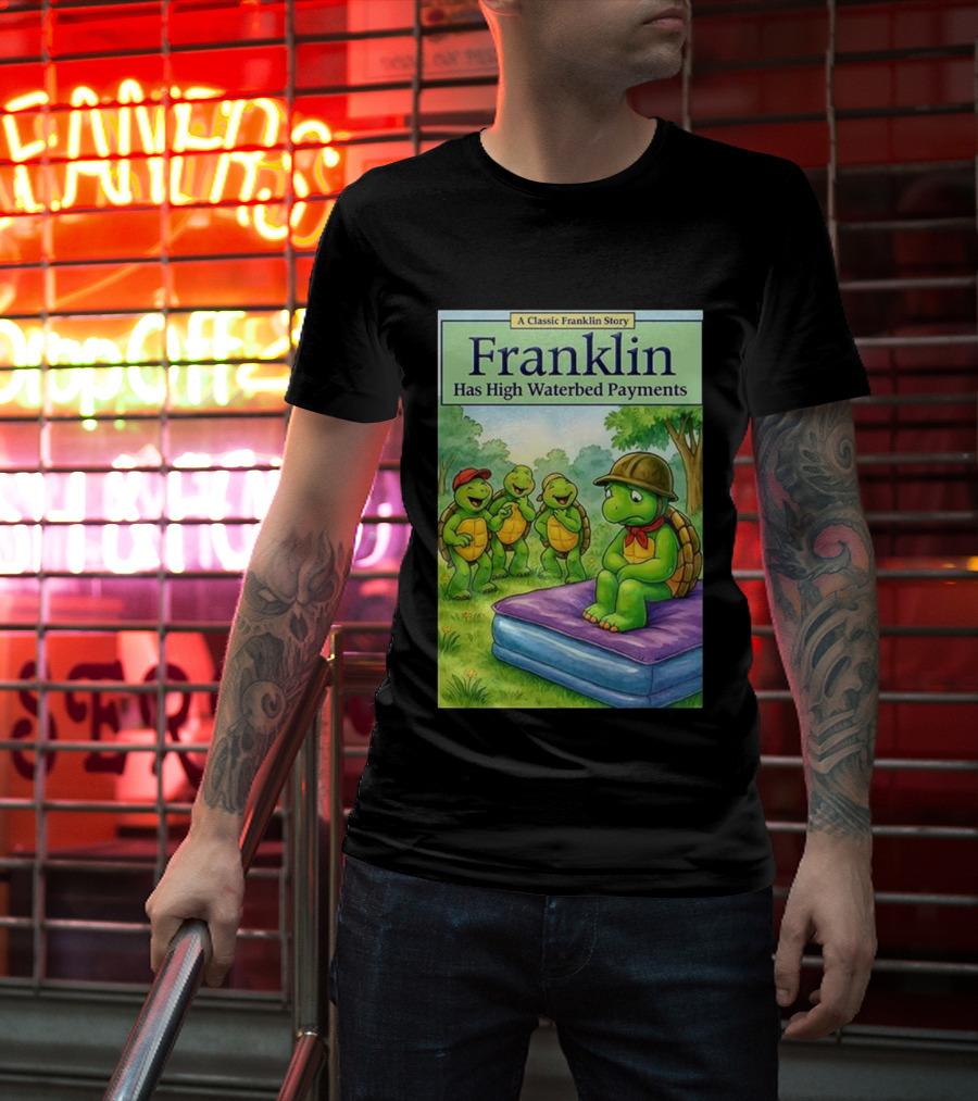 A Classic Franklin Story Turtle Franklin Has High Waterbed Payments T-Shirt