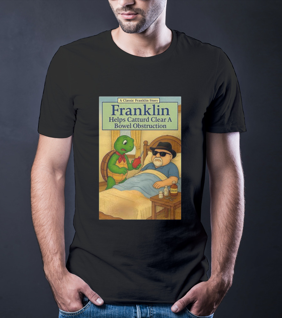 Franklin Helps Catturd Clear A Bowel Obstruction Classic Story T-Shirt
