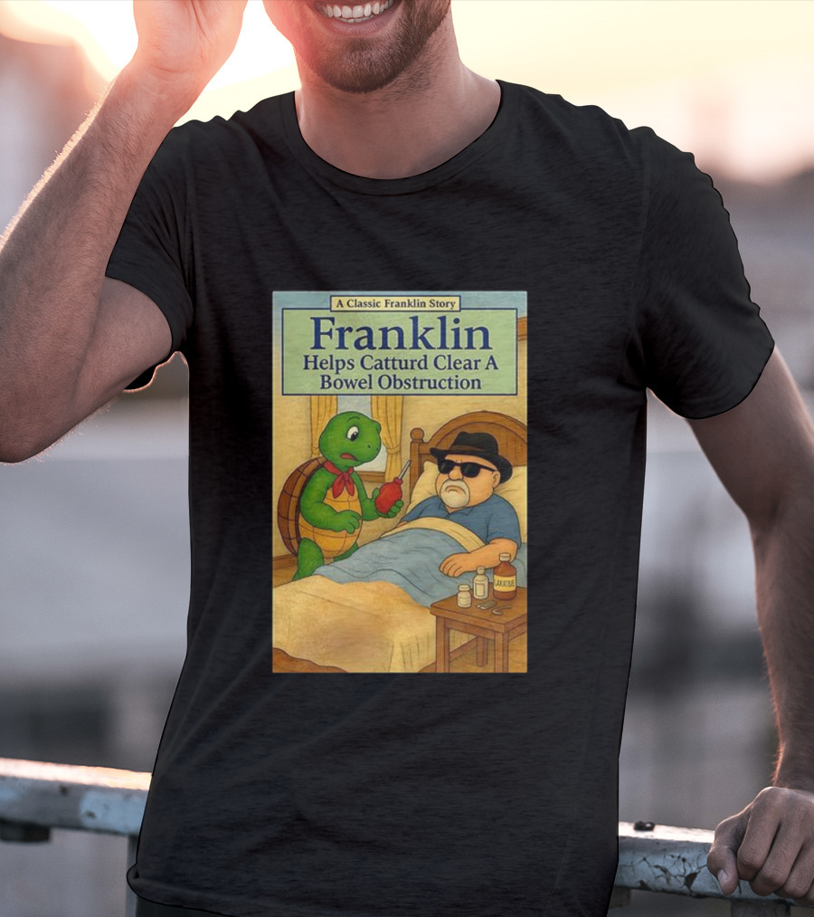 Franklin Helps Catturd Clear A Bowel Obstruction Classic Story T-Shirt