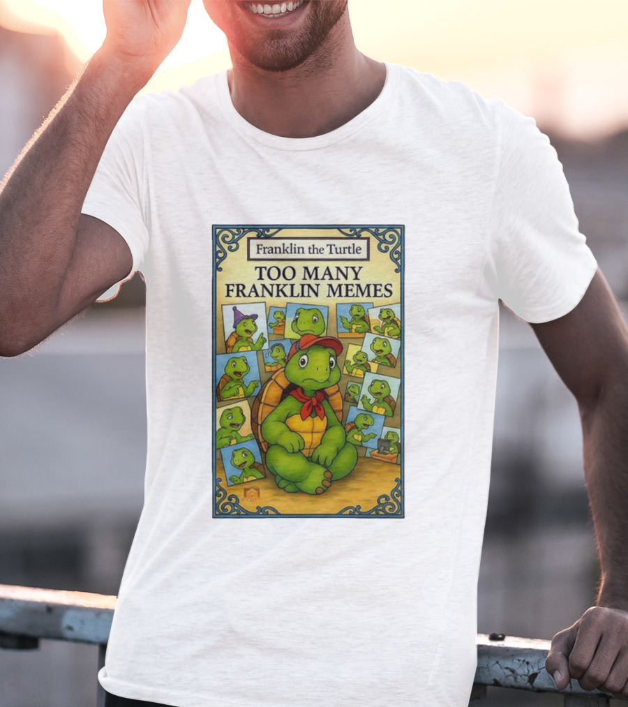 Franklin The Turtle Too Many Franklin Memes T-Shirt