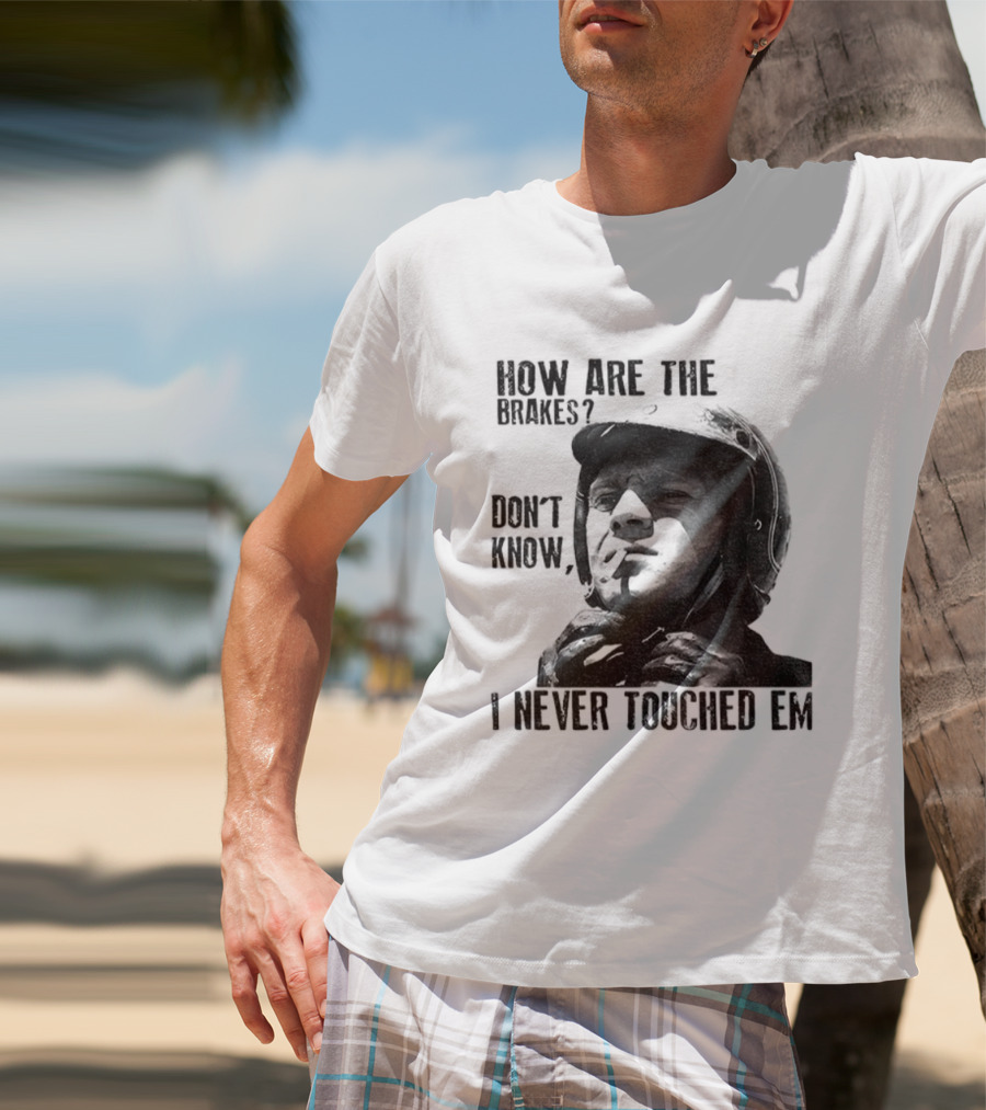 Biker Motorcycle How Are The Brakes Don't Know I Never Touched Em Helmet T-Shirt