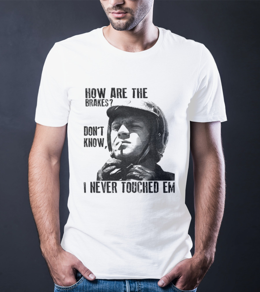Biker Motorcycle How Are The Brakes Don't Know I Never Touched Em Helmet T-Shirt