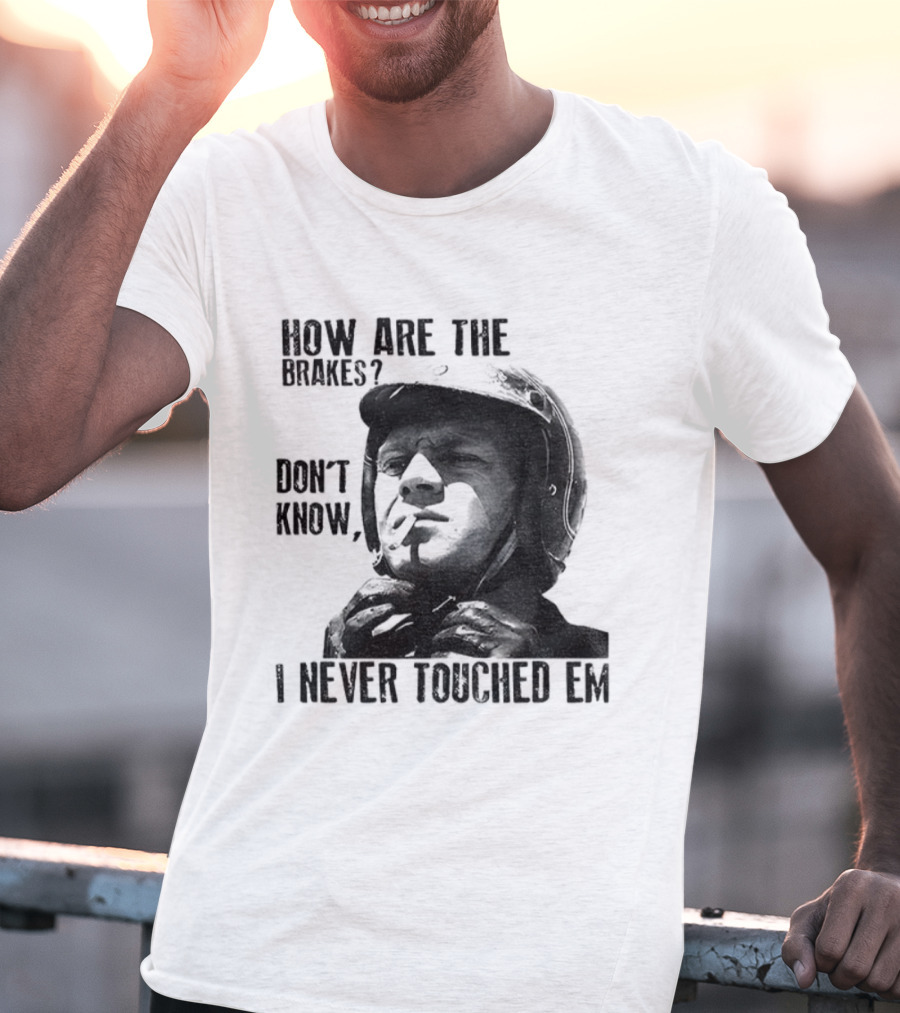 Biker Motorcycle How Are The Brakes Don't Know I Never Touched Em Helmet T-Shirt