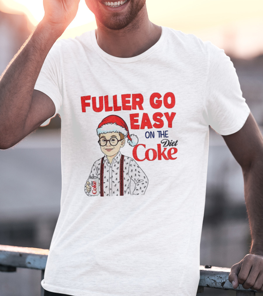 Fuller Go Easy On The Coke Christmas Humor Home Alone T-Shirt