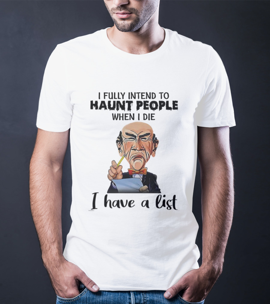 Jeff Dunham Walter Intend To Haunt People When I Die I Have A List T-Shirt