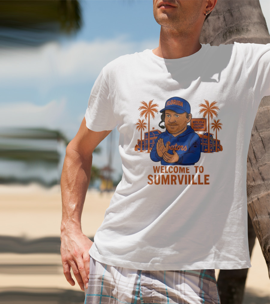 Florida Gators Ben Hill Griffin Stadium Welcome To Sumrville T-Shirt