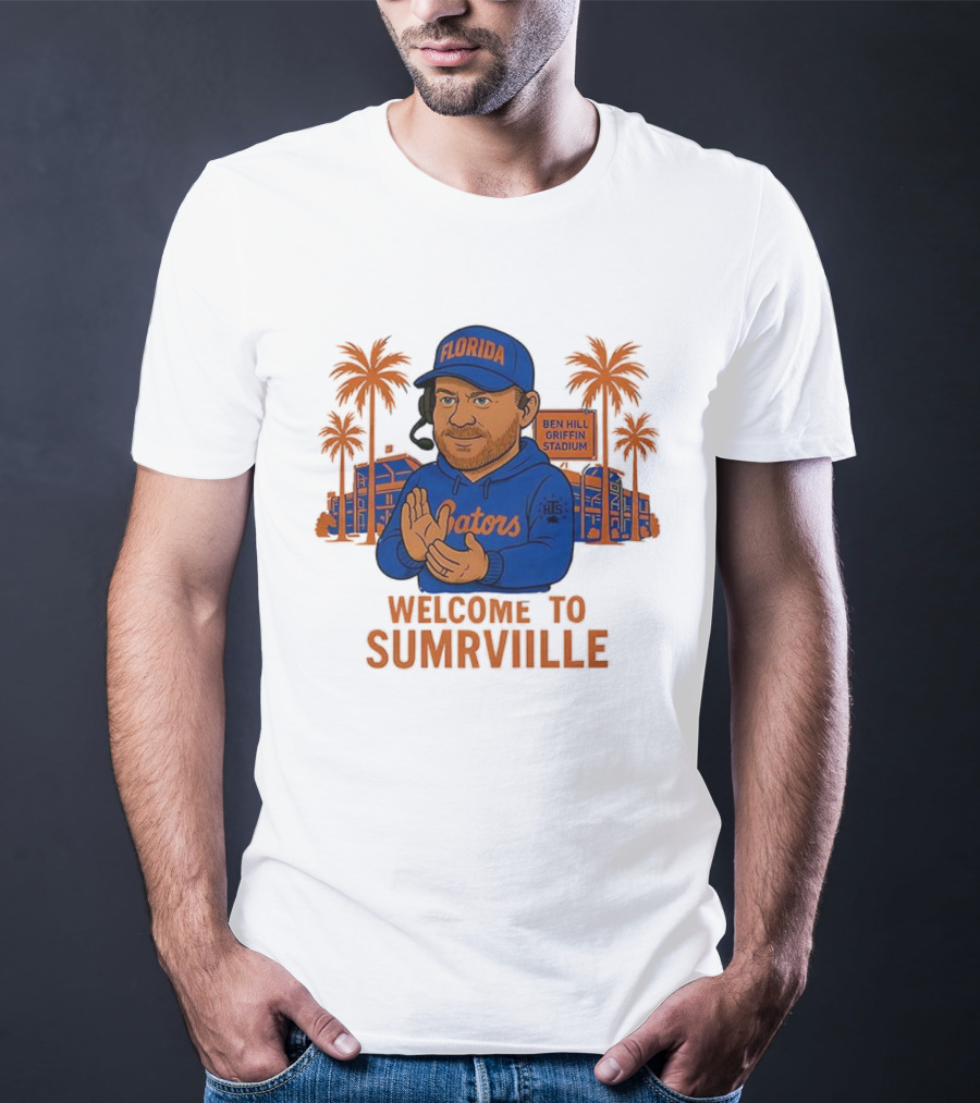 Florida Gators Ben Hill Griffin Stadium Welcome To Sumrville T-Shirt
