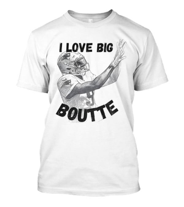 I Love Big Boutte Kayshon Boutte New England Patriots Football T-Shirt