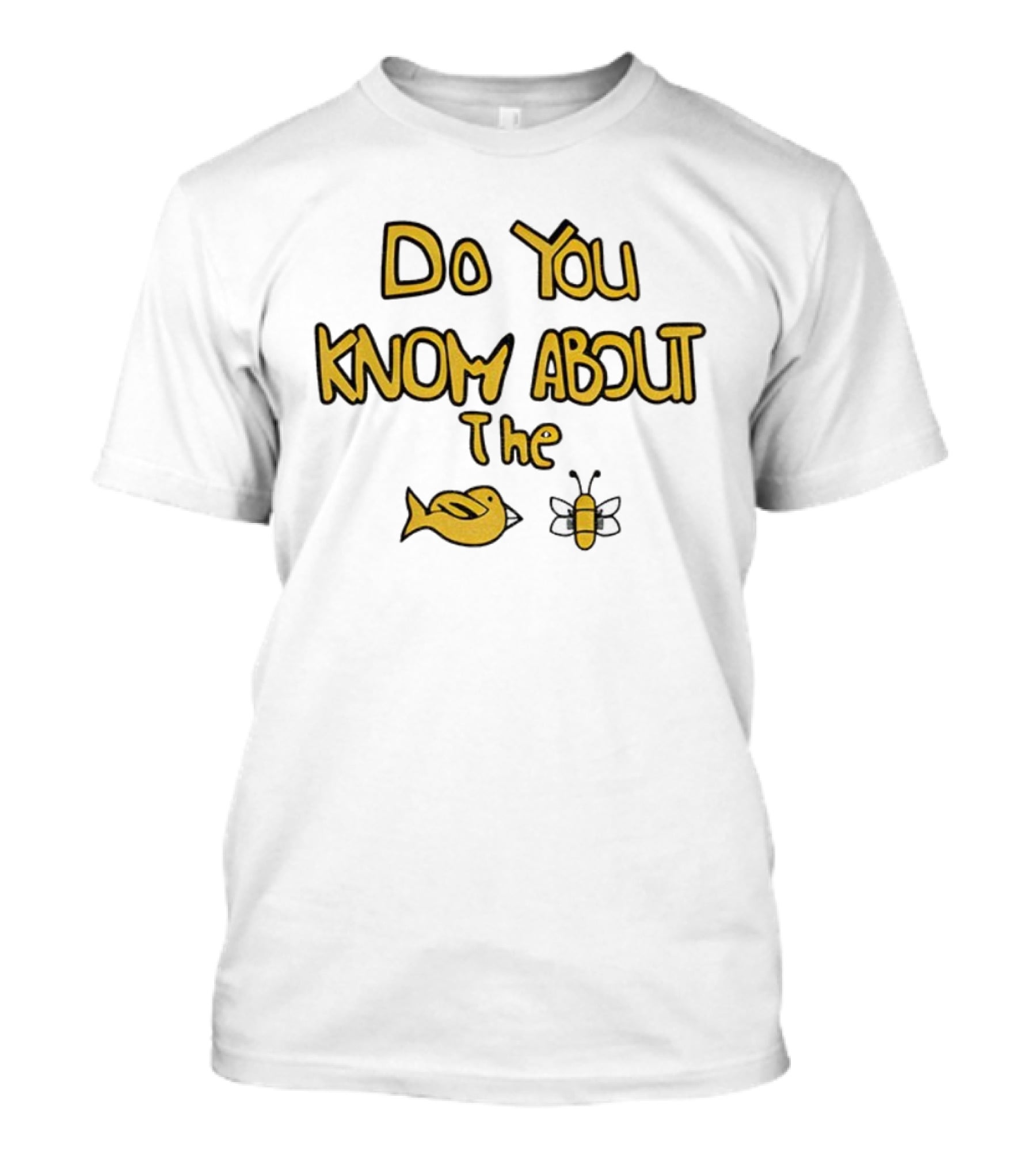 Do You Know About The Bird And Bee Playful Question T-Shirt