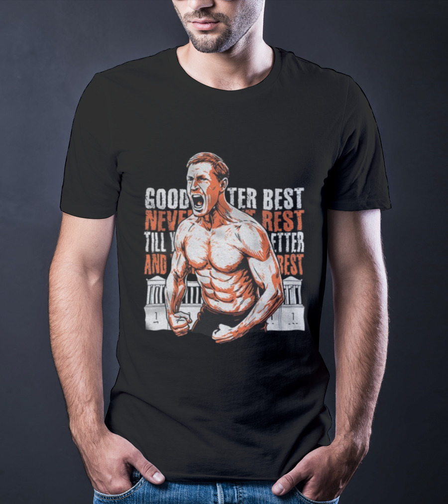 Good Better Best Chicago Bears NFL Football Ben Johnson 2025 T-Shirt