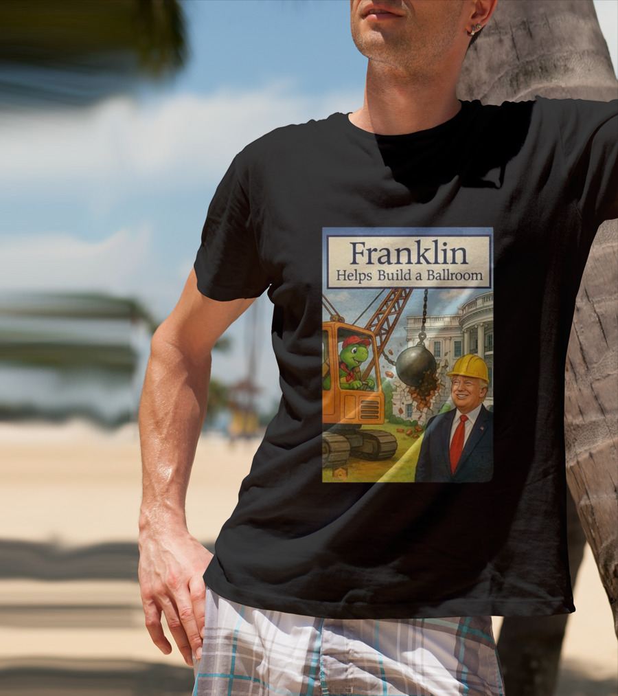 Franklin Helps Build A Ballroom With Crane And Hard Hat Worker T-Shirt