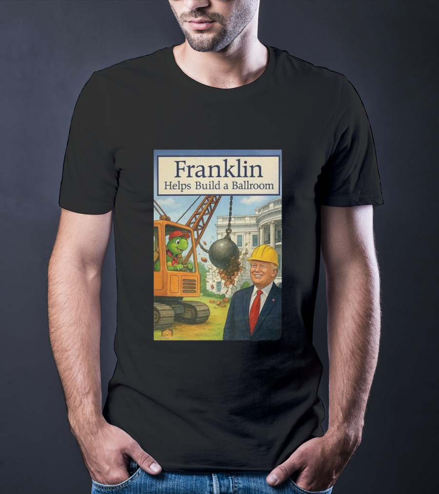 Franklin Helps Build A Ballroom With Crane And Hard Hat Worker T-Shirt
