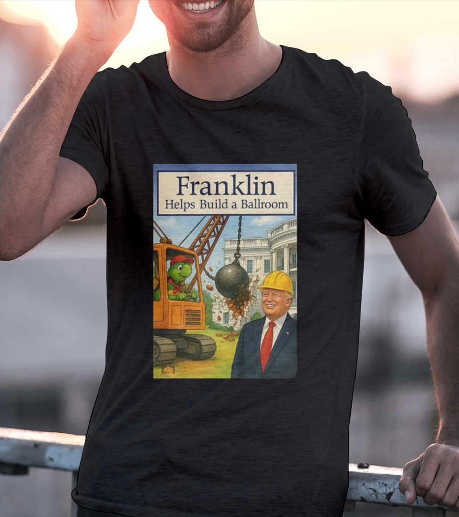 Franklin Helps Build A Ballroom With Crane And Hard Hat Worker T-Shirt