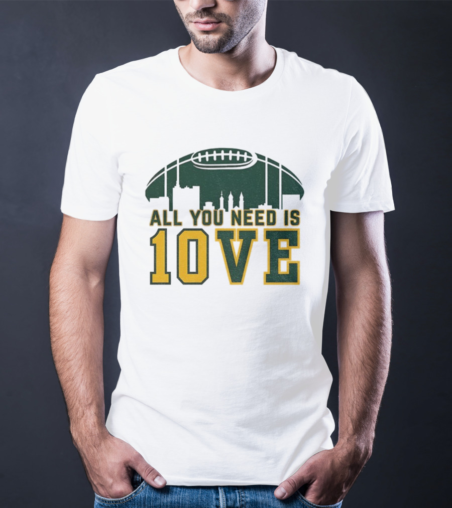 All You Need Is 10 Love Jordan Love Green Bay Packers NFL Football 2025 T-Shirt