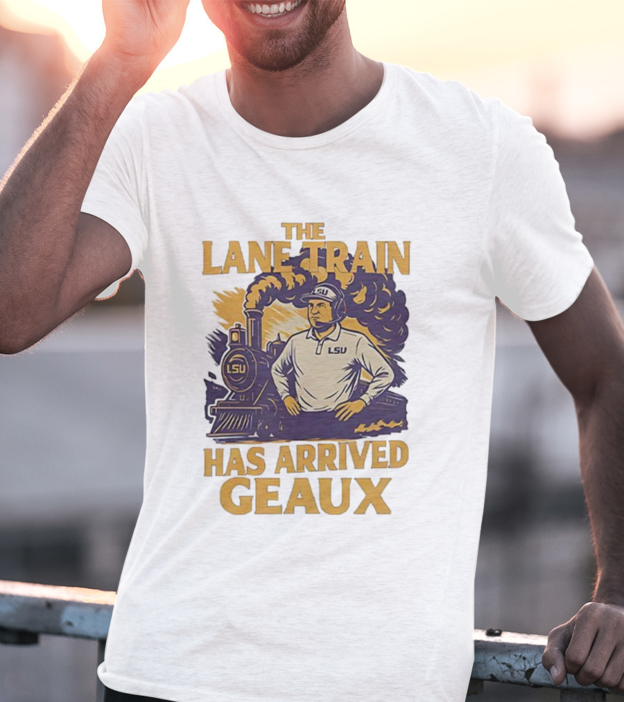 LSU Tigers Football The Lane Train Has Arrived Geaux T-Shirt