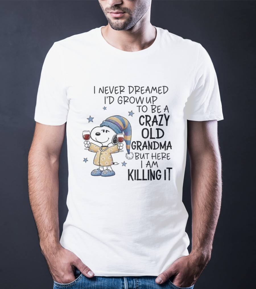 I Never Dreamed I'd Grow Up To Be A Crazy Old Grandma Snoopy Christmas Pajamas T-Shirt