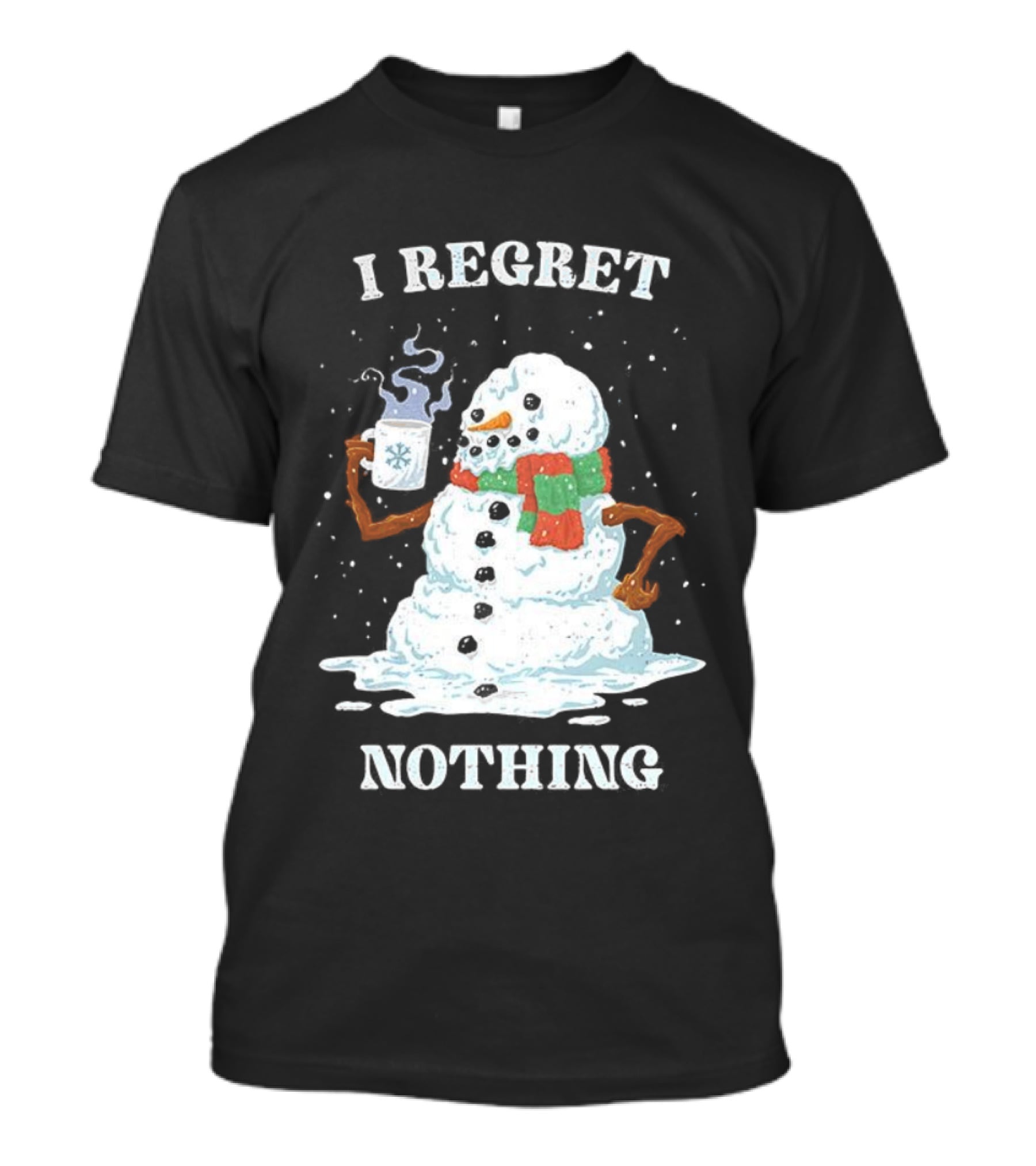 I Regret Nothing Hot Coffee Snowman Christmas Fun Festive Drinking Holiday T-Shirt