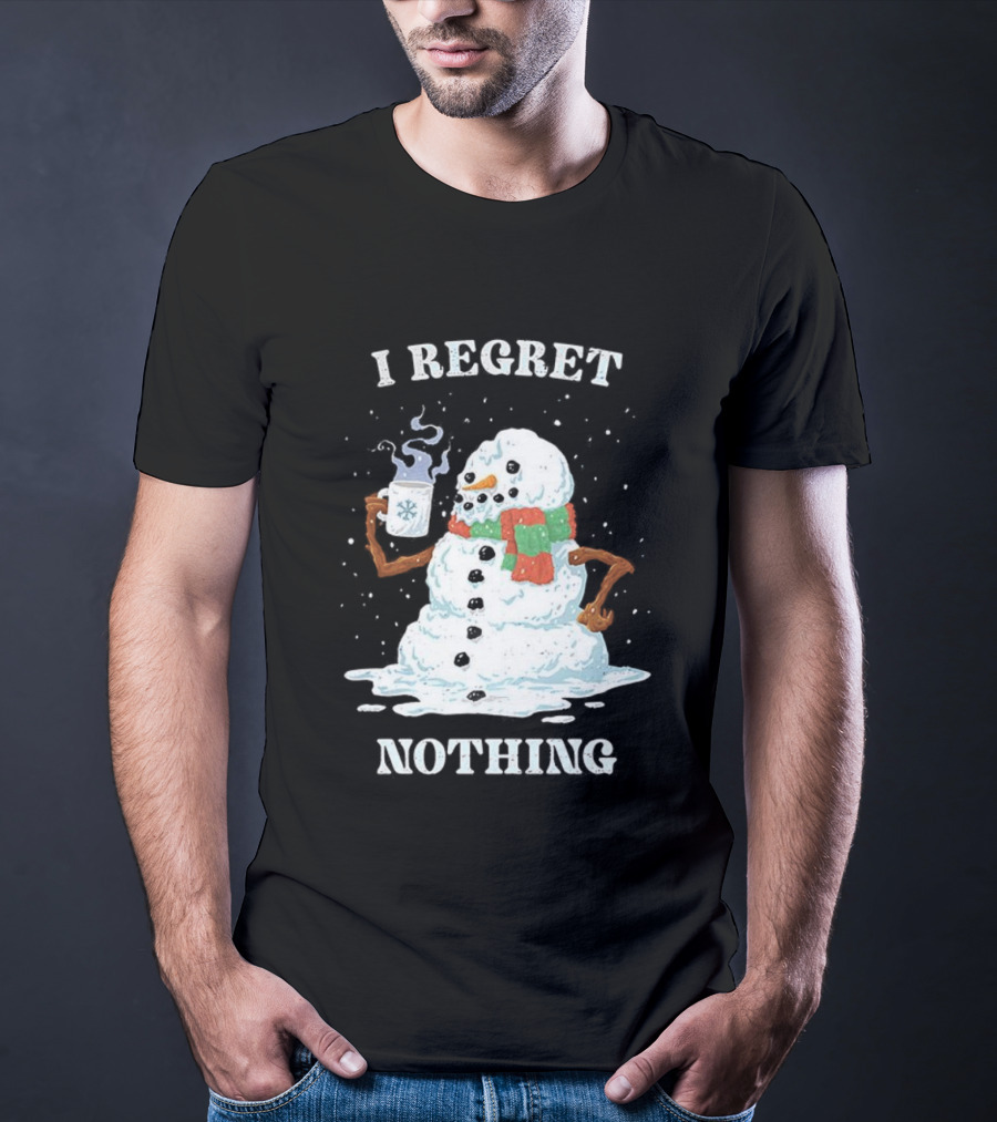 I Regret Nothing Hot Coffee Snowman Christmas Fun Festive Drinking Holiday T-Shirt