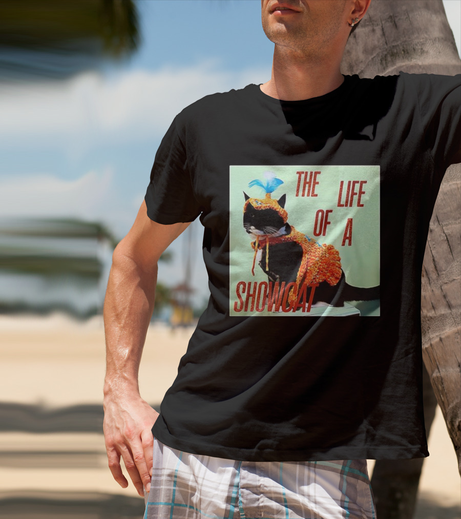 The Life Of A Showcat Cat Lovers T-Shirt