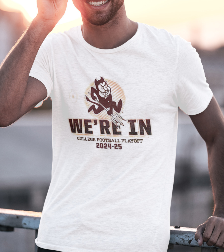 Arizona State Sun Devils College Football Playoff 2024-25 We’re In T-Shirt